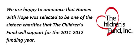 We are happy to announce that Homes with Hope was selected to be one of the sixteen charities that The Children's Fund will support for the 2011-2012 funding year.